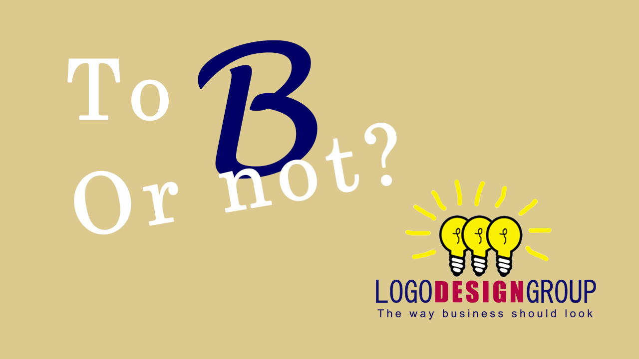 Identity Crisis - To B Or Not To B? - LogoDesignGroup